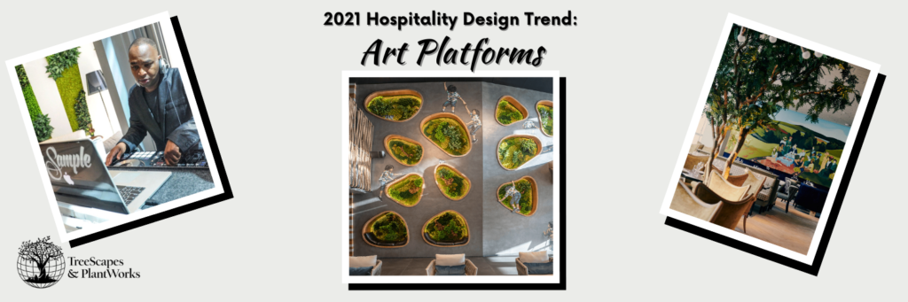 2021 Hospitality Design Trend: Art Platforms | TreeScapes & PlantWorks